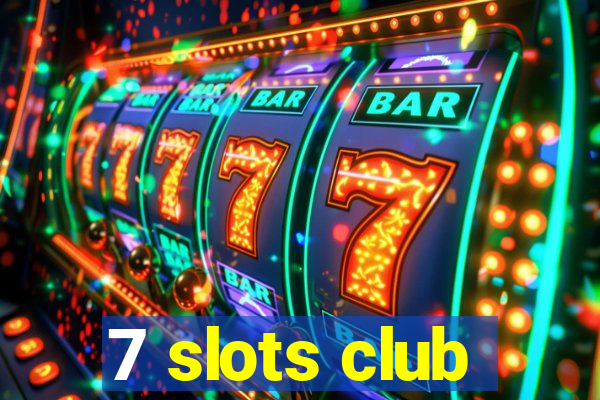 7 slots club